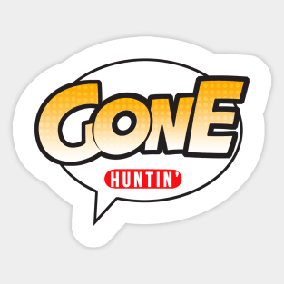 Gone Huntin'! Sticker